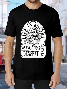 Life Is Short Eat A Dessert First Graphic Tee - Black & White